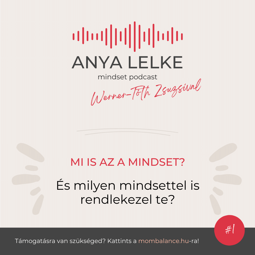 Anya lelke mindset podcast Mom Balance anyaság coaching mentális lelki egészség önismeret fejlődés mindset