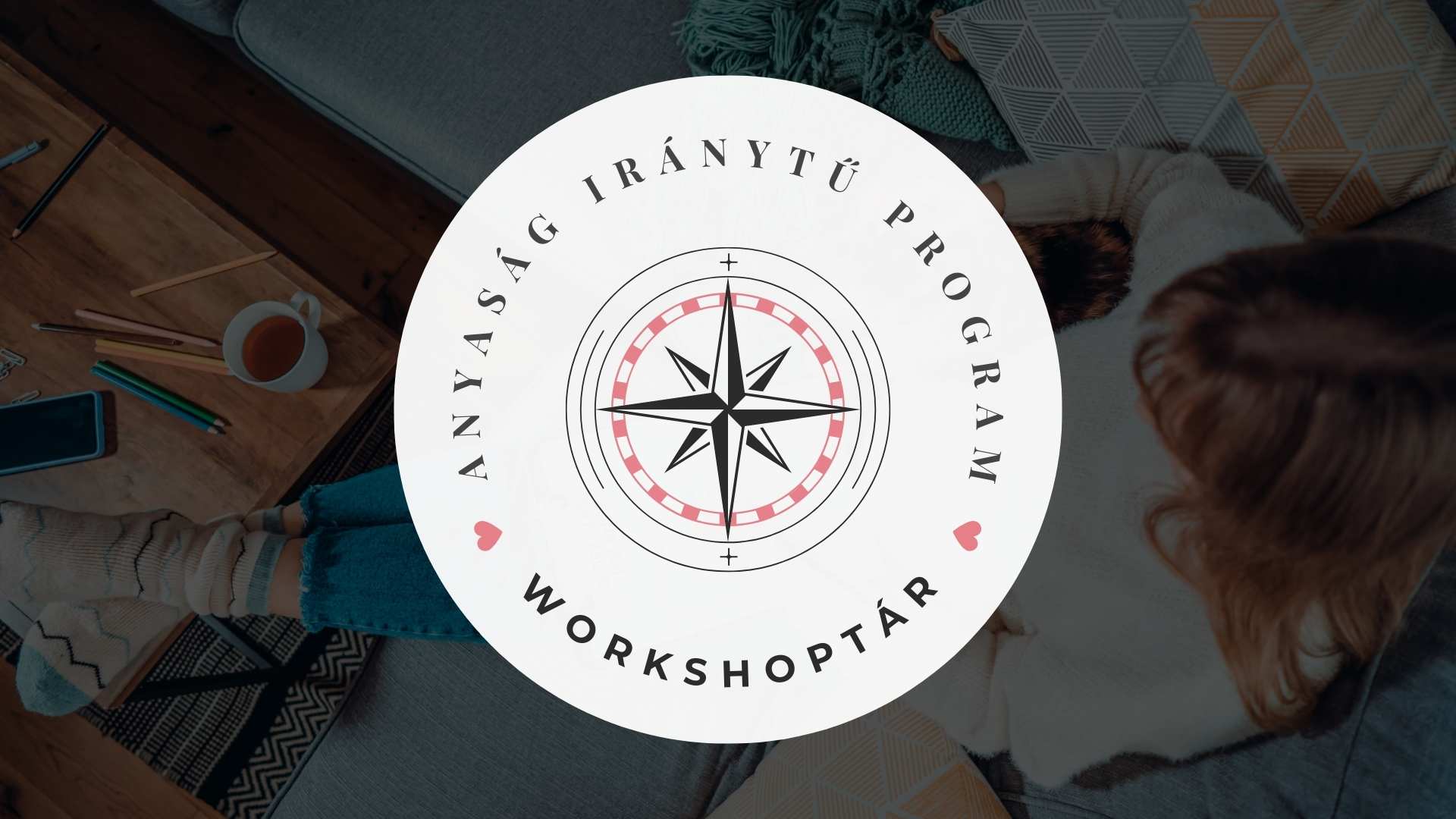 Anyaság iránytű program Mom Balance anyaság coaching mentális lelki egészség önismeret fejlődés anyai kiégés Workshoptár