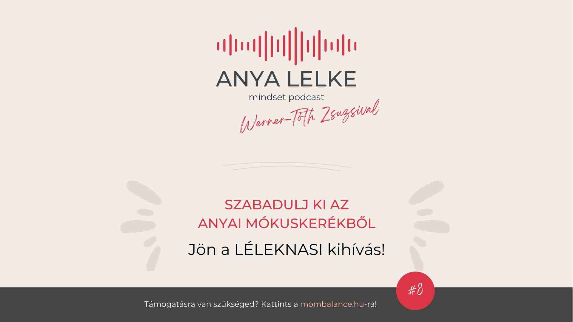 Anya lelke mindset podcast Mom Balance anyaság coaching mentális lelki egészség önismeret fejlődés anyai kiégés az anyai mókuskerék