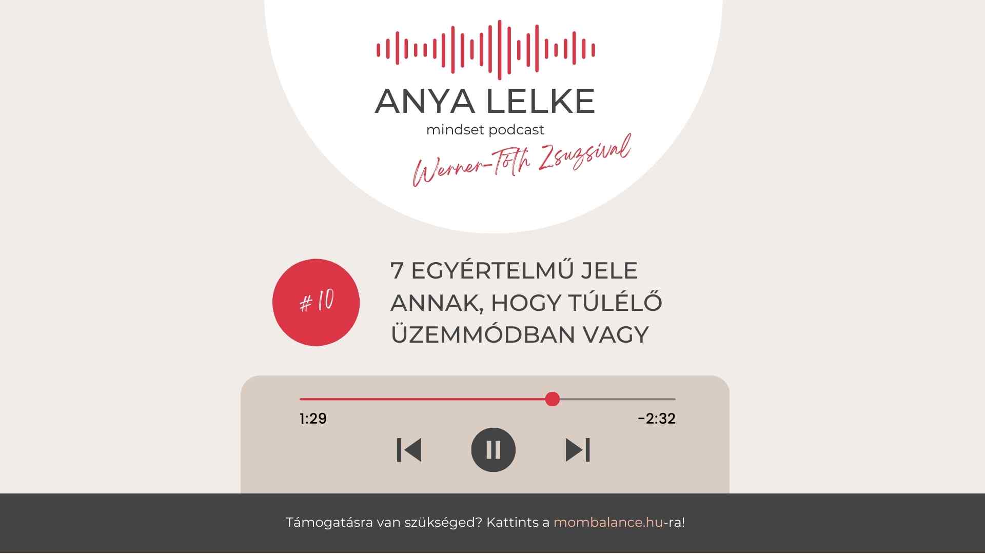 Anya lelke mindset podcast Mom Balance anyaság coaching mentális lelki egészség önismeret fejlődés anyai kiégés 7 egyértelmű jele annak, hogy túlélő üzemmódban vagy