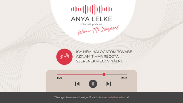 Anya lelke mindset podcast Mom Balance anyaság coaching mentális lelki egészség önismeret fejlődés anyai kiégés 7 egyértelmű jele annak, hogy túlélő üzemmódban vagy