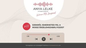 Anya lelke mindset podcast Mom Balance anyaság coaching mentális lelki egészség önismeret fejlődés anyai kiégés Ezekről ismerheted fel a rossz érzelemszabályozást