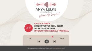 Anya lelke mindset podcast Mom Balance anyaság coaching mentális lelki egészség önismeret fejlődés anyai kiégés SNI-s a gyerek - Ezeket tartsd szem előtt az anyaságodban
