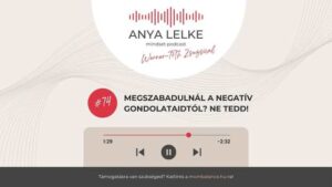 Anya lelke mindset podcast Mom Balance anyaság coaching mentális lelki egészség önismeret fejlődés anyai kiégés A kérdés, amit minden édesanyának használnia kell(ene)