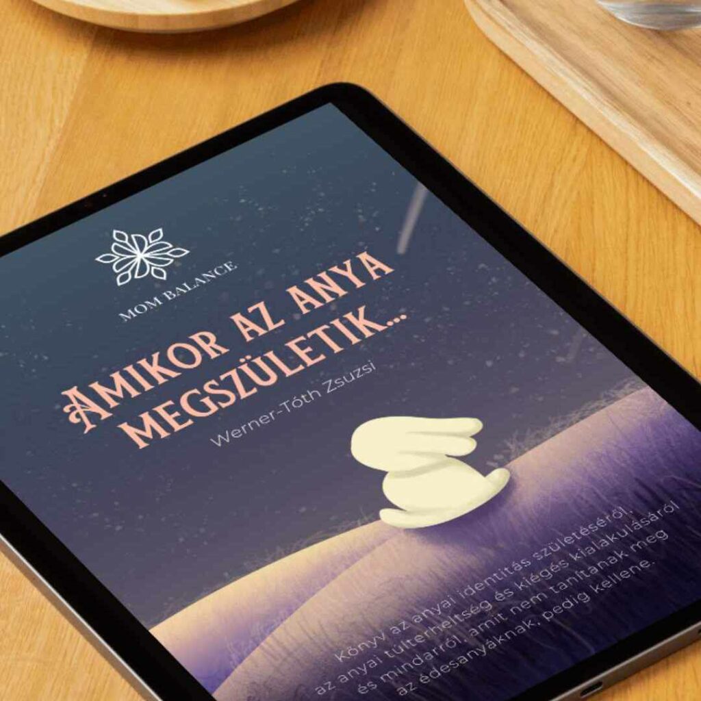 Mom Balance anyaság coaching mentális lelki egészség önismeret fejlődés anyai kiégés anyai túlterheltség Amikor az anya megszületik mentális és érzelmi egészség ekönyv ebook