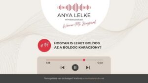 Anya lelke mindset podcast Mom Balance anyaság coaching mentális lelki egészség önismeret fejlődés anyai kiégés Hogyan is lehet boldog az a Boldog Karácsony