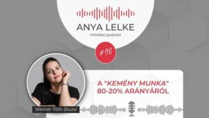 Anya lelke mindset podcast Mom Balance anyaság coaching mentális lelki egészség önismeret fejlődés anyai kiégés A 80-20% arányról