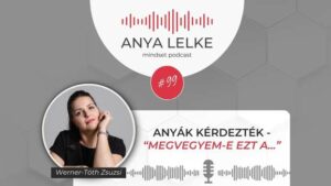 Anya lelke mindset podcast Mom Balance anyaság coaching mentális lelki egészség önismeret fejlődés anyai kiégés Anyák kérdezték - "Megvegyem-e ezt a...?"
