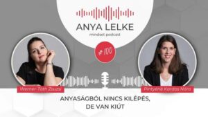 Anya lelke mindset podcast Mom Balance anyaság coaching mentális lelki egészség önismeret fejlődés anyai kiégés A anyaságból nincs kilépés, de van kiút